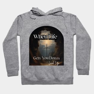 When Life Gets You Down Look Up Hoodie